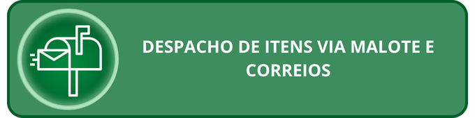 DESPACHO DE ITENS VIA MALOTE E CORREIOS